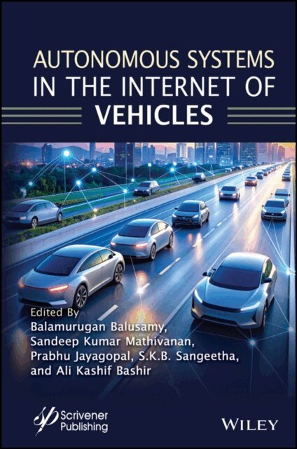 Ali Kashif Bashir, S. K. B. Sangeetha, Prabhu Jayagopal, Sandeep Kumar Mathivanan, Balamurugan Balusamy - Autonomous Systems in the Internet of Vehicles, E-bok