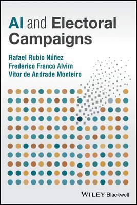 Rafael Rubio Núñez, Frederico Franco Alvim, Vitor de Andrade Monteiro - AI and Electoral Campaigns, Häftad. Tillgänglighet: Lägg i varukorg