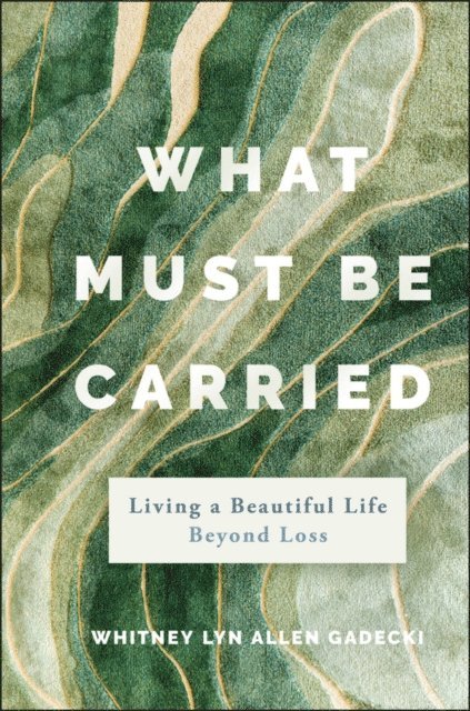 Whitney Lyn Allen Gadecki - What Must Be Carried, E-bok. Tillgänglighet: Lägg i varukorg