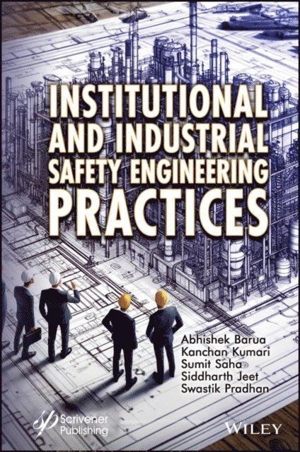 Swastik Pradhan, Siddharth Jeet, Sumit Saha, Kanchan Kumari, Abhishek Barua - Institutional and Industrial Safety Engineering Practices, E-bok