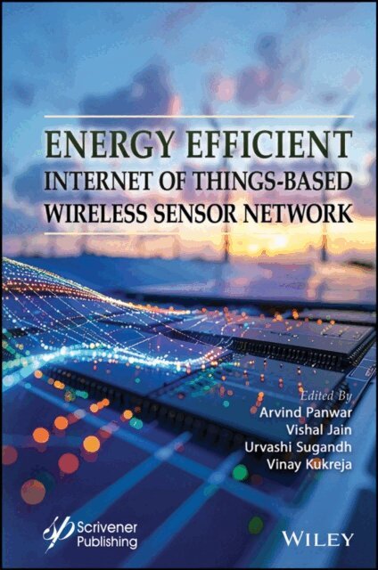 Vinay Kukreja, Urvashi Sugandh, Vishal Jain, Arvind Panwar - Energy Efficient Internet of Things-Based Wireless Sensor Network, E-bok