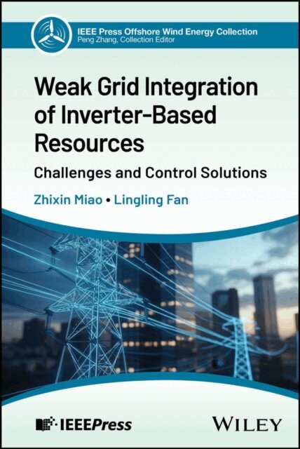 Lingling Fan, Zhixin Miao - Weak Grid Integration of Inverter-Based Resources, E-bok