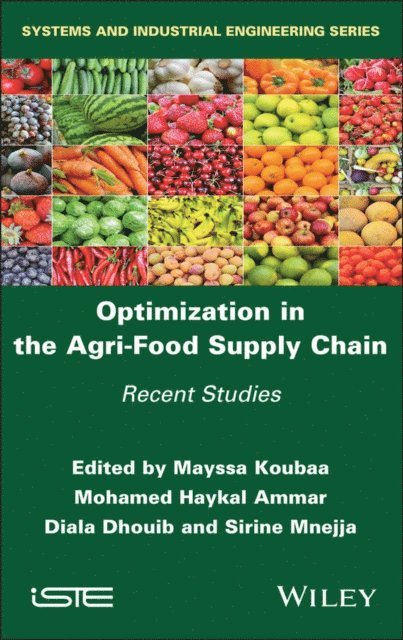 Sirine Mnejja, Diala Dhouib, Mohamed Haykal Ammar, Mayssa Koubaa - Optimization in the Agri-Food Supply Chain, E-bok