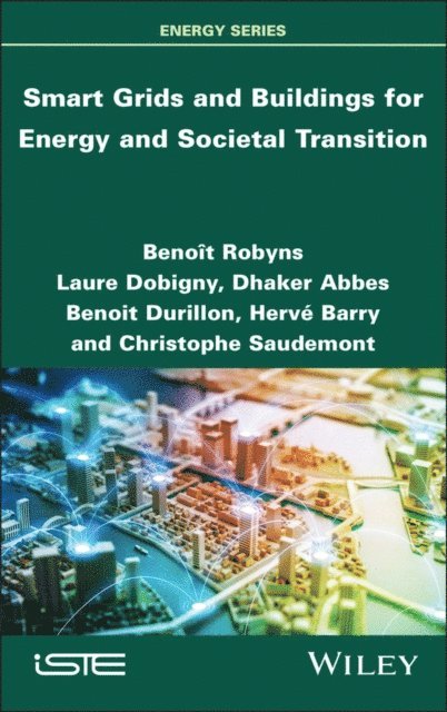 Christophe Saudemont, Herv Barry, Benoit Durillon, Dhaker Abbes, Laure Dobigny, Beno t Robyns - Smart Grids and Buildings for Energy and Societal Transition, E-bok