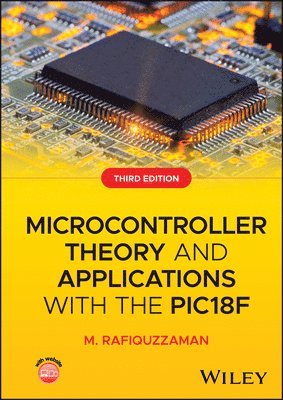 M. Rafiquzzaman - Microcontroller Theory and Applications with the PIC18F, Inbunden