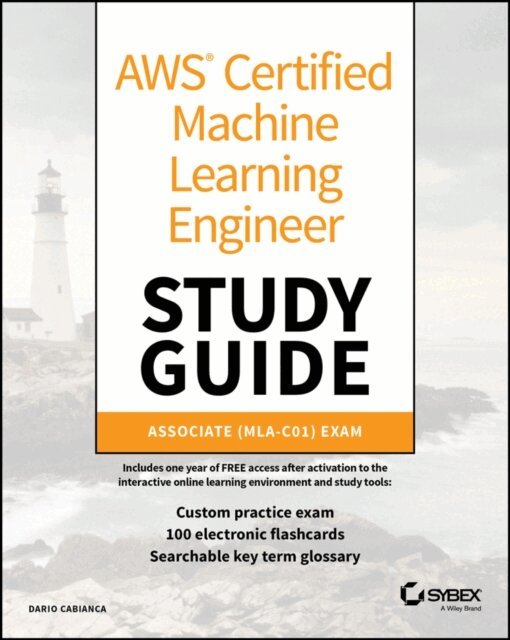 Dario Cabianca - AWS Certified Machine Learning Engineer Study Guide, E-bok