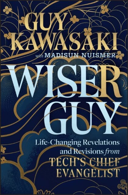 Madisun Nuismer, Guy Kawasaki - Wiser Guy, E-bok