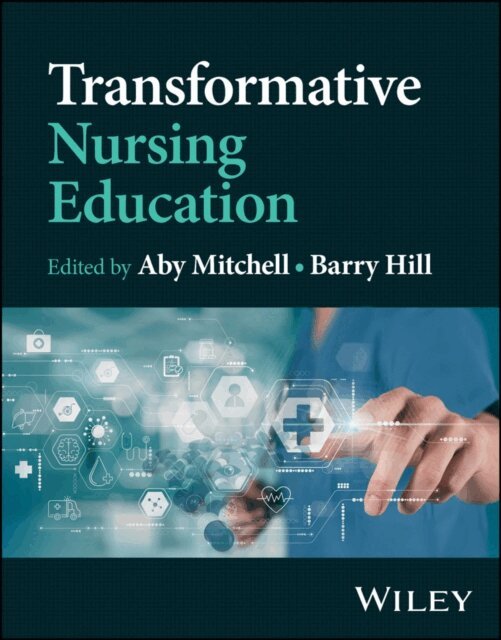 Barry Hill, Aby Mitchell - Transformative Nursing Education, E-bok