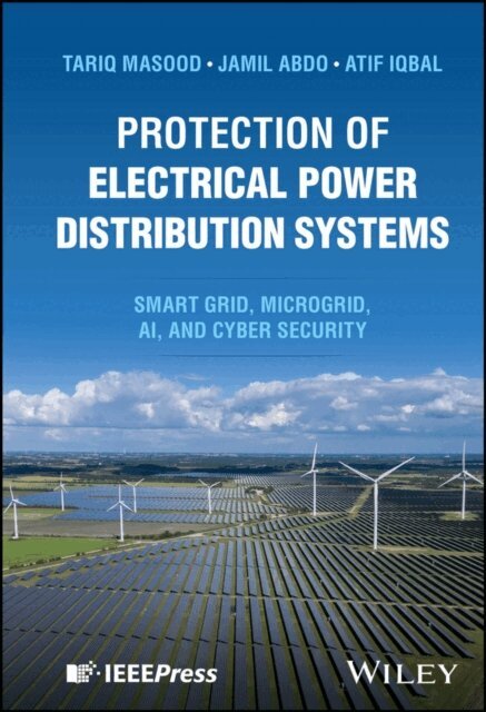 Atif Iqbal, Jamil Abdo, Tariq Masood - Protection of Electrical Power Distribution Systems, E-bok