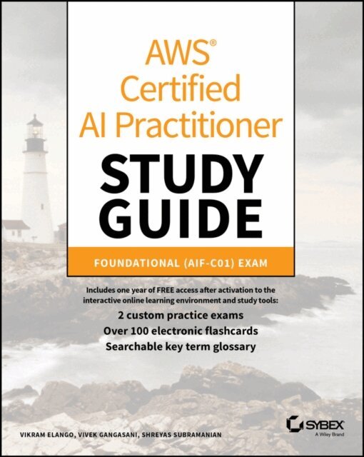 Shreyas Subramanian, Vivek Gangasani, Vikram Elango - AWS Certified AI Practitioner Study Guide, E-bok