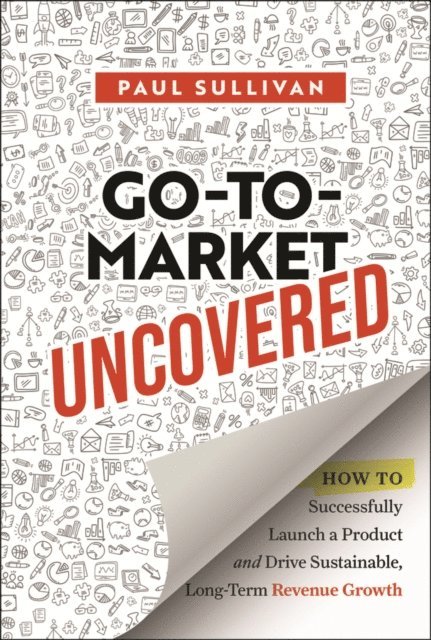 Paul Sullivan - Go-To-Market Uncovered, E-bok