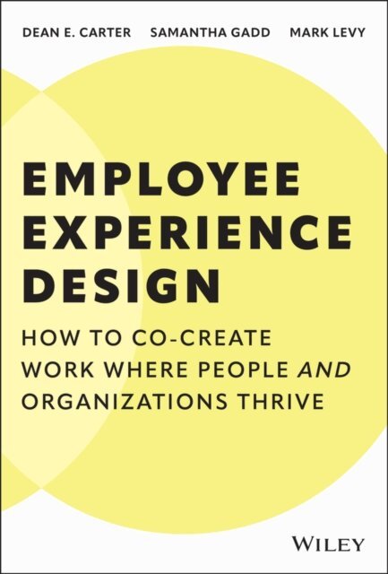 Mark Levy, Samantha Gadd, Dean E. Carter - Employee Experience Design, E-bok. Tillgänglighet: Lägg i varukorg