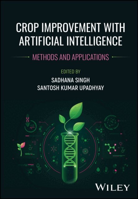 Santosh Kumar Upadhyay, Sadhana Singh - Crop Improvement with Artificial Intelligence, E-bok