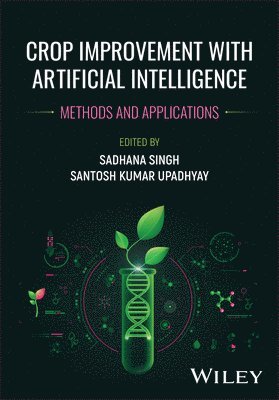 Santosh Kumar Upadhyay, Sadhana Singh - Crop Improvement with Artificial Intelligence, E-bok