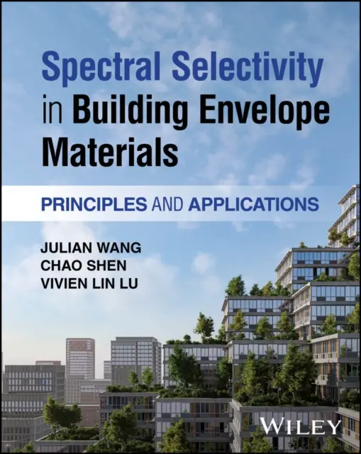 Vivien Lin Lu, Chao Shen, Julian Wang - Spectral Selectivity in Building Envelope Materials, E-bok. Tillgänglighet: Lägg i varukorg