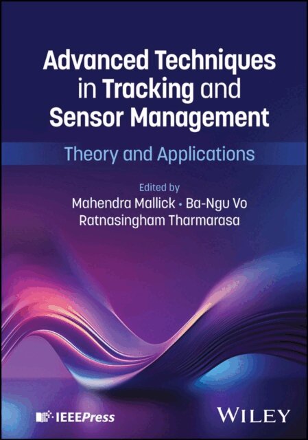 Ratnasingham Tharmarasa, Ba-Ngu Vo, Mahendra Mallick - Advanced Techniques in Tracking and Sensor Management, E-bok