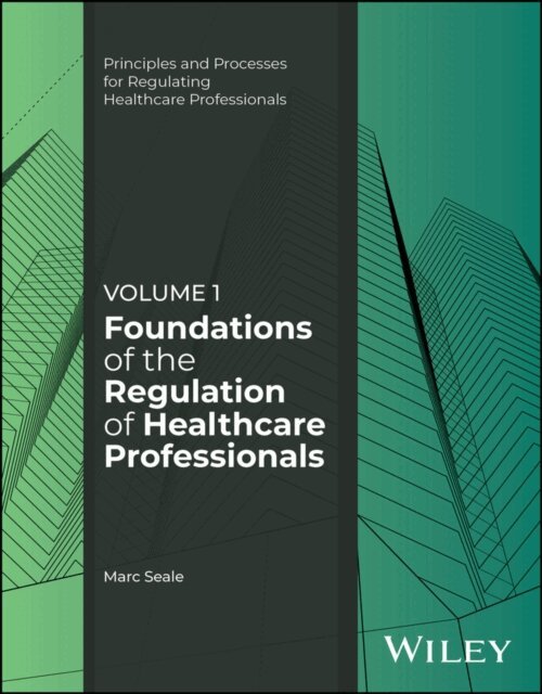 Marc Seale - Foundations of the Regulation of Healthcare Professionals, Volume 1, E-bok