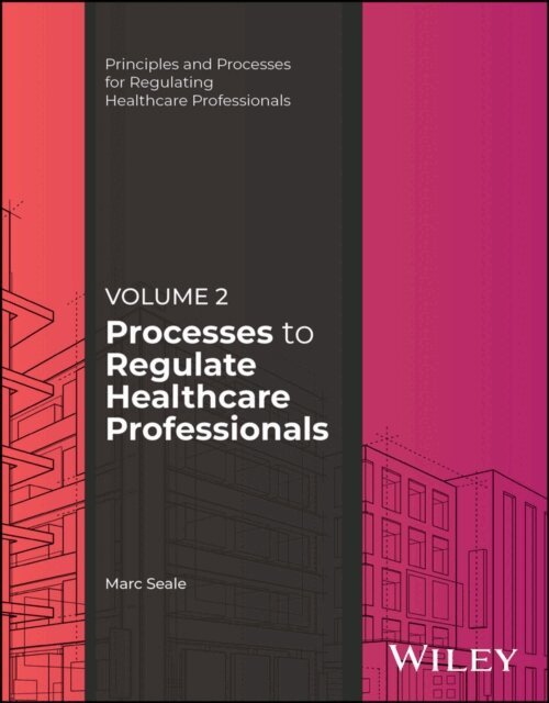 Marc Seale - Processes to Regulate Healthcare Professionals, Volume 2, E-bok