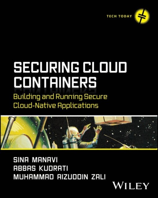 Muhammad Aizuddin Zali, Abbas Kudrati, Sina Manavi - Securing Cloud Containers, E-bok