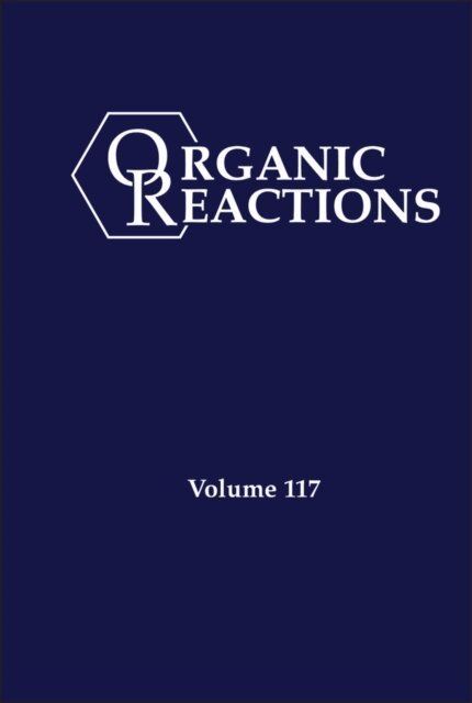 Kevin H. Shaughnessy - Organic Reactions, Volume 117, E-bok