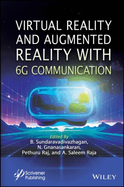 A. Saleem Raja, Pethuru Raj, N. Gnanasankaran, B. Sundaravadivazhagan - Virtual Reality and Augmented Reality with 6G Communication, E-bok
