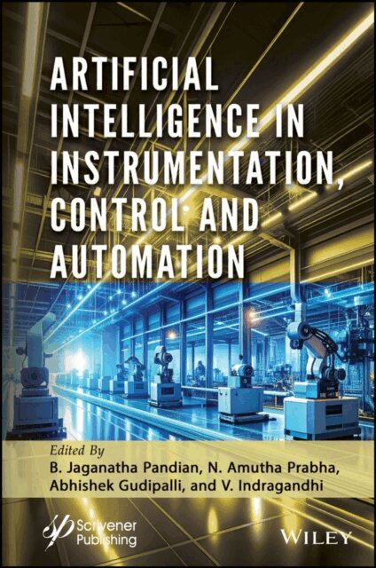 V. Indragandhi, Abhishek Gudipalli, N. Amutha Prabha, B. Jaganatha Pandian - Artificial Intelligence in Instrumentation, Control and Automation, E-bok. Tillgänglighet: Lägg i varukorg