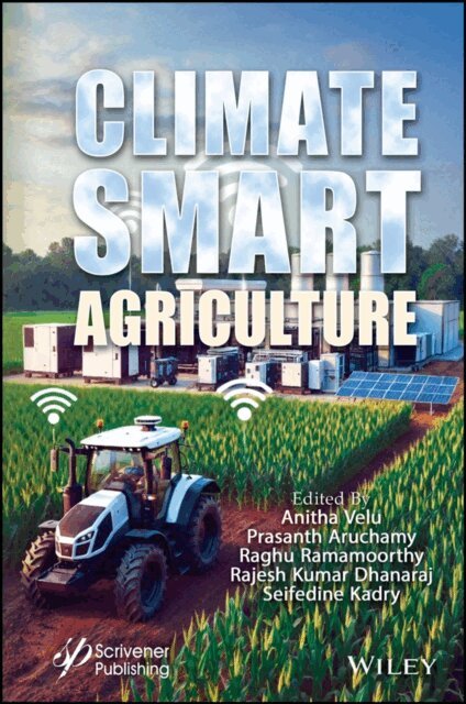Seifedine Kadry, Rajesh Kumar Dhanaraj, Raghu Ramamoorthy, Prasanth Aruchamy, Anitha Velu - Climate Smart Agriculture, E-bok