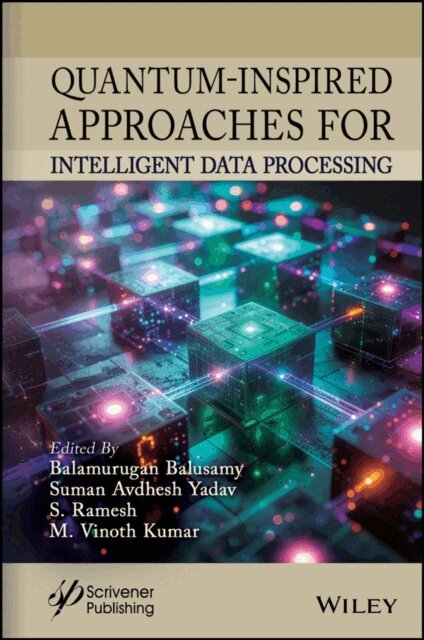 M. Vinoth Kumar, S. Ramesh, Suman Avdhesh Yadav, Balamurugan Balusamy - Quantum-Inspired Approaches for Intelligent Data Processing, E-bok