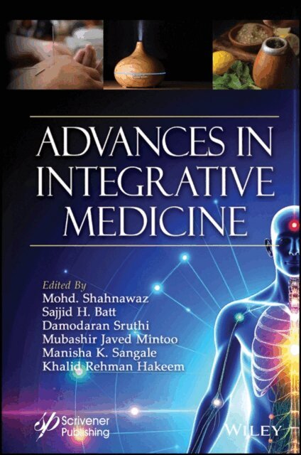 Khalid Rehman Hakeem, Manisha K. Sangale, Mubashir Javed Mintoo, Damodaran Sruthi, Sajjid H. Batt, Mohd. Shahnawaz - Advances in Integrative Medicine, E-bok