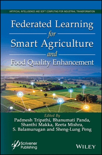 Sheng-Lung Peng, S. Balamurugan, Reeta Mishra, Shanthi Makka, Bhanumati Panda, Padmesh Tripathi - Federated Learning for Smart Agriculture and Food Quality Enhancement, E-bok