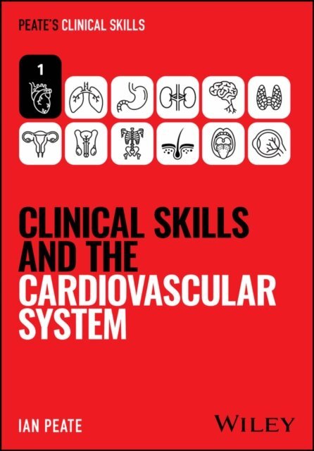 Ian Peate - Clinical Skills and the Cardiovascular System, E-bok
