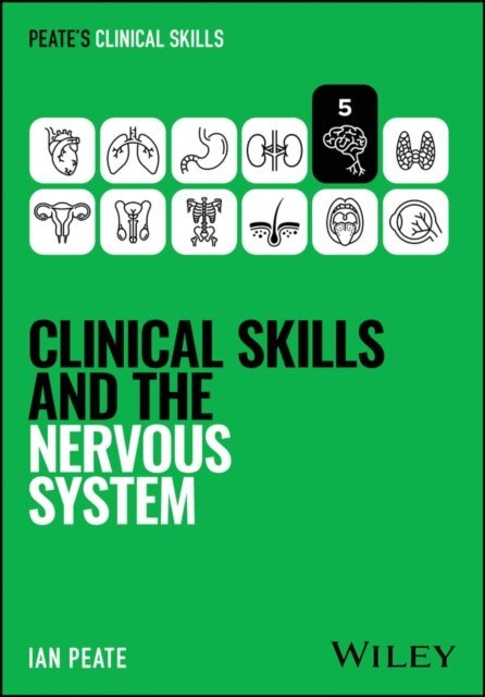 Ian Peate - Clinical Skills and the Nervous System, E-bok