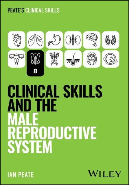 Ian Peate - Clinical Skills and the Male Reproductive System, E-bok