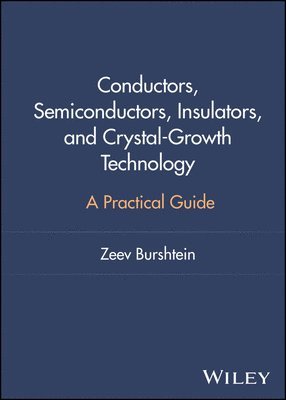Zeev Burshtein - Conductors, Semiconductors, Insulators, and Crystal-Growth Technology, Inbunden