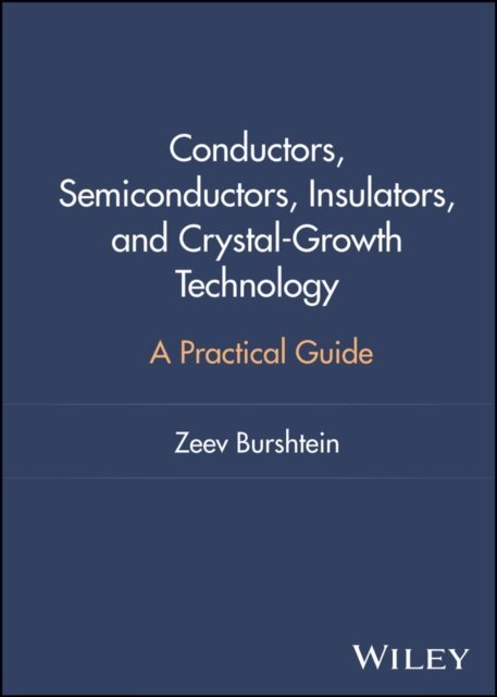 Zeev Burshtein - Conductors, Semiconductors, Insulators, and Crystal-Growth Technology, E-bok