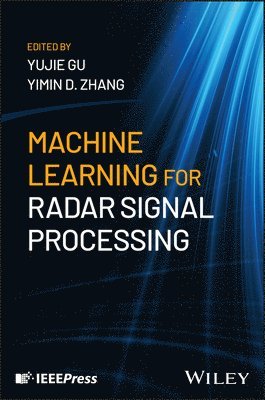 Yujie Gu, Yimin D. Zhang - Machine Learning for Radar Signal Processing, Inbunden. Tillgänglighet: Kommande