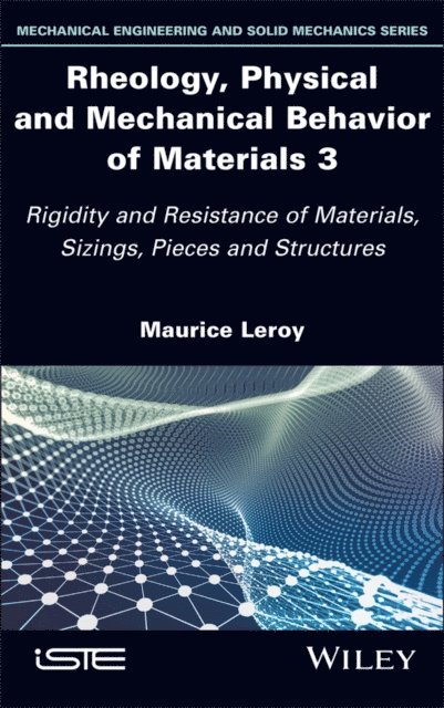 Maurice Leroy - Rheology, Physical and Mechanical Behavior of Materials 3, E-bok