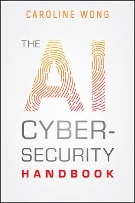 AI Cybersecurity Handbook