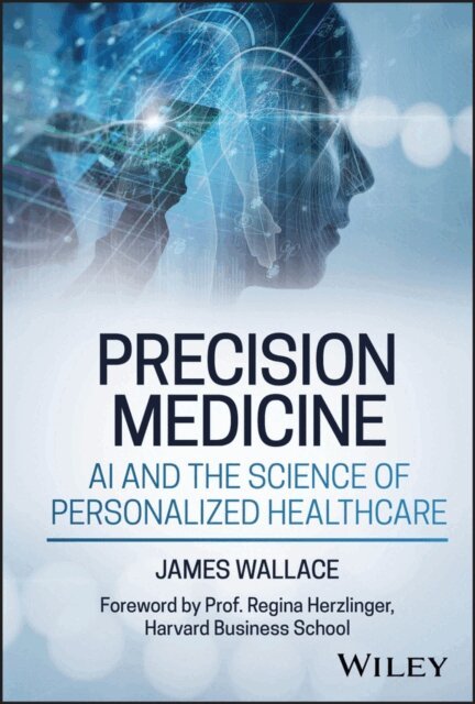 James Wallace - Precision Medicine, AI and the Science of Personalized Healthcare, E-bok