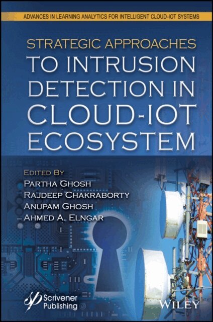 Ahmed A. Elngar, Anupam Ghosh, Rajdeep Chakraborty, Partha Ghosh - Strategic Approaches to Intrusion Detection in Cloud-IoT Ecosystem, E-bok