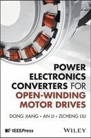 Dong Jiang, An Li, Zicheng Liu - Power Electronics Converters for Open-Winding Motor Drives, Inbunden