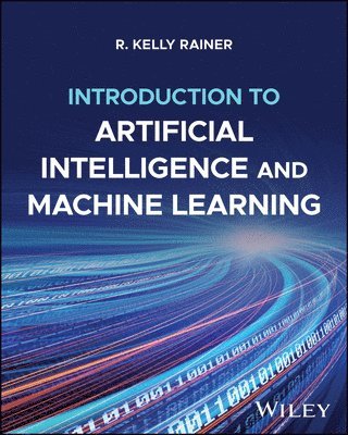 R. Kelly Rainer - Introduction to Artificial Intelligence and Machine Learning, with eBook Access Code, Häftad