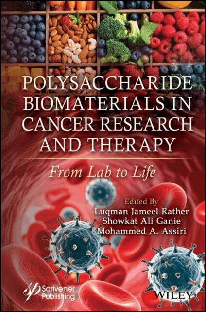 Mohammed A. Assiri, Showkat Ali Ganie, Luqman Jameel Rather - Polysaccharide Biomaterials in Cancer Research and Therapy, E-bok