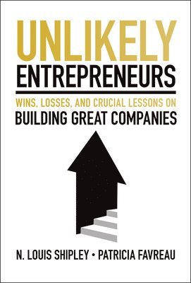 N. Louis Shipley, Patricia Favreau - Unlikely Entrepreneurs, Inbunden