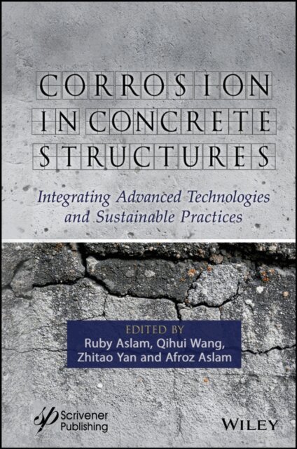 Afroz Aslam, Zhitao Yan, Qihui Wang, Ruby Aslam - Corrosion in Concrete Structures, E-bok