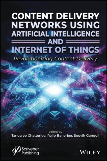 Souvik Ganguli, Rajib Banerjee, Tanusree Chatterjee - Content Delivery Networks Using Artificial Intelligence and Internet of Things, E-bok