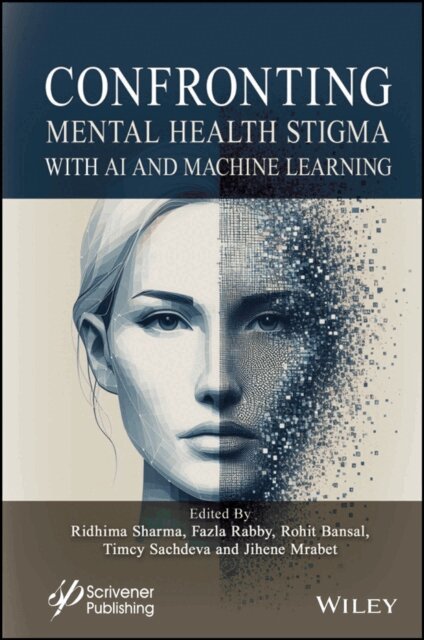 Jihene Mrabet, Timcy Sachdeva, Rohit Bansal, Fazla Rabby, Ridhima Sharma - Confronting Mental Health Stigma with AI and Machine Learning, E-bok