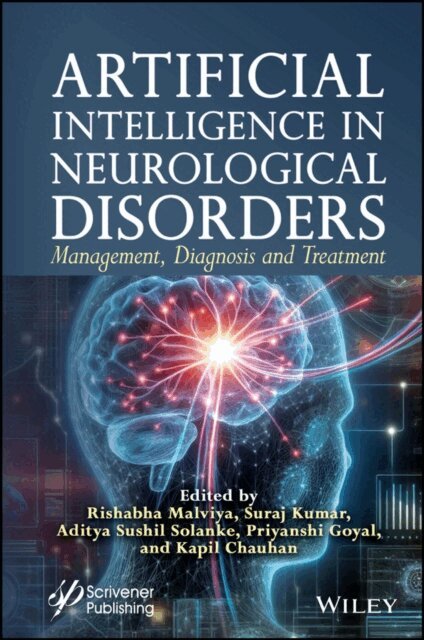 Kapil Chauhan, Priyanshi Goyal, Aditya Sushil Solanke, Suraj Kumar, Rishabha Malviya - Artificial Intelligence in Neurological Disorders, E-bok