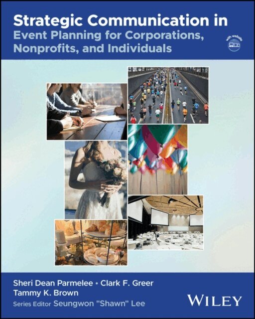 Tammy K. Brown, Clark F. Greer, Sheri Dean Parmelee - Strategic Communication in Event Planning for Corporations, Nonprofits, and Individuals, E-bok