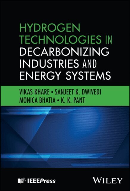 K. K. Pant, Monica Bhatia, Sanjeet K. Dwivedi, Vikas Khare - Hydrogen Technologies in Decarbonizing Industries and Energy Systems, E-bok